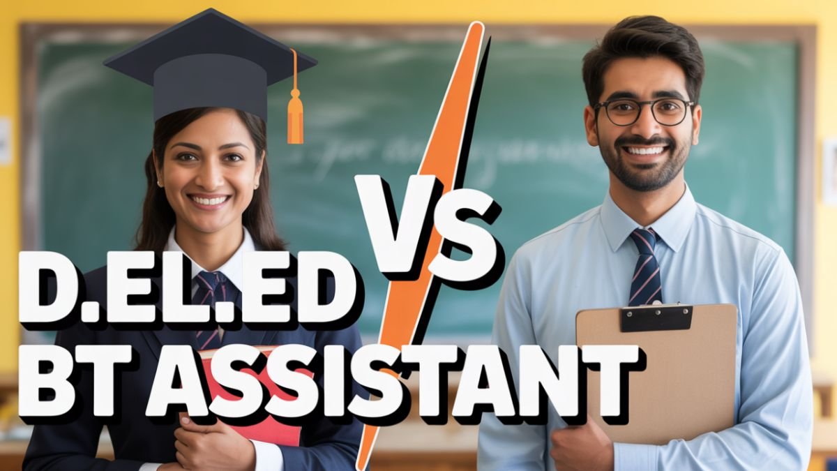 Difference Between D.El.Ed and B.T Assistant Qualification Explained